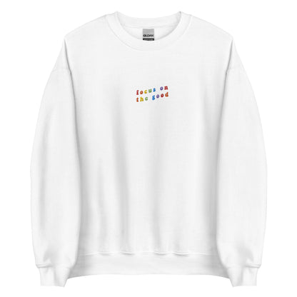 Embroidered Focus on the Good Sweatshirt